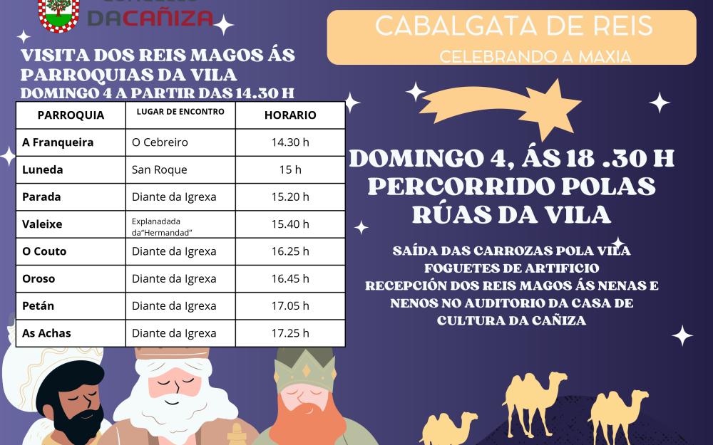 CABALGATA DE REIS 2026 O vindeiro domingo, 4 de xaneiro de 2026, as súas Maxestades de Oriente van visitar a nosa vila. Van facer unha parada na Cañiza para continuar o seu percorrido por todas as vilas e cidades do mundo. No mapa, amosámosvos o percorrido dos tres Reis Magos e a súa comitiva polas rúas da nosa vila para que todas as nenas e nenos esteades atentas e non vos perdades a visita das súas Maxestades. Ademais, por sexto ano consecutivo, os tres Reis Magos van facer unha visita a todas e cada unha